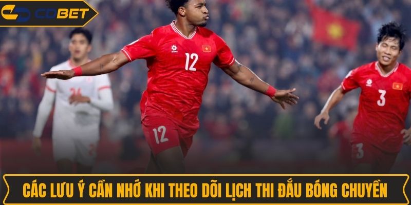 Các lưu ý cần nhớ khi theo dõi lịch thi Đấu bóng chuyền