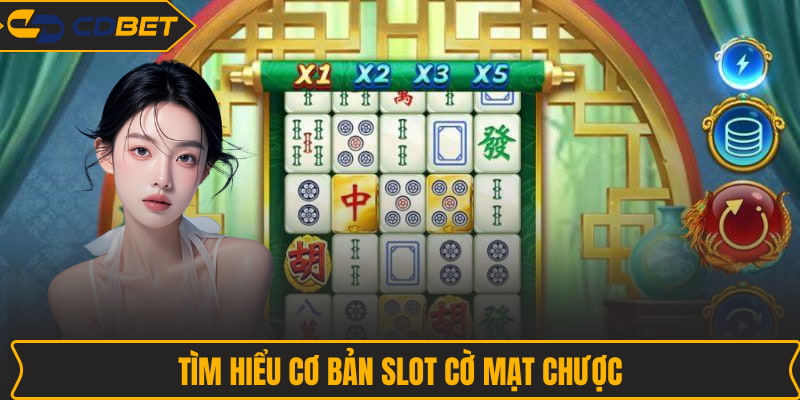 Tìm hiểu cơ bản Slot Cờ mạt chược 