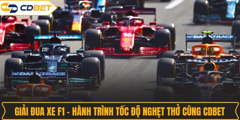 Giải Đua Xe F1 - Hành Trình Tốc Độ Nghẹt Thở Cùng CDBET