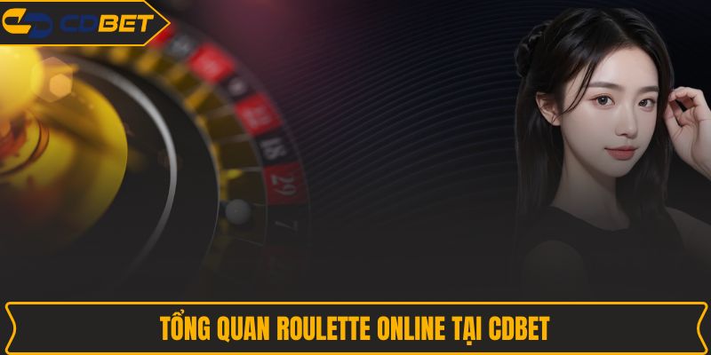 Tổng quan Roulette Online tại CDBET