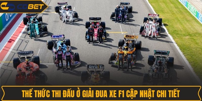 Thể thức thi đấu ở giải đua xe F1 cập nhật chi tiết
